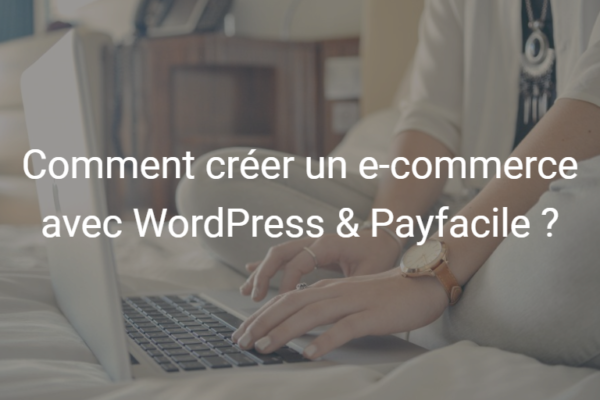 Wordpress et Payfacile pour un site e-Commerce