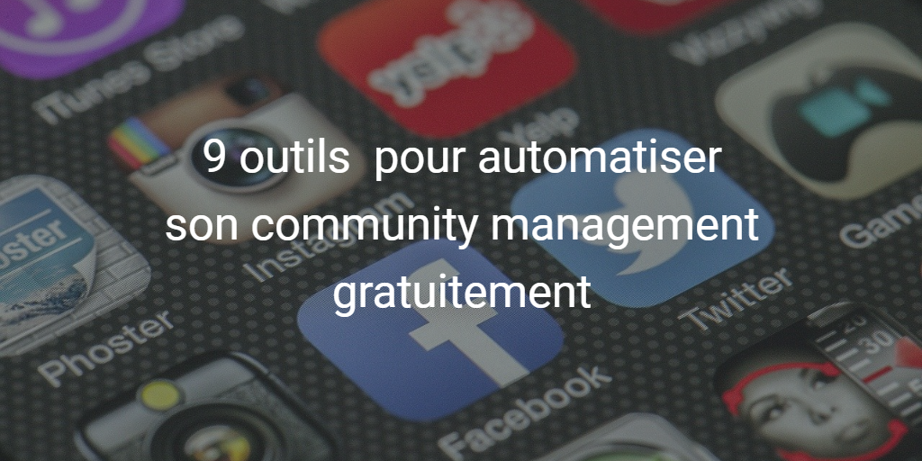 9 outils gratuits pour automatiser son community management