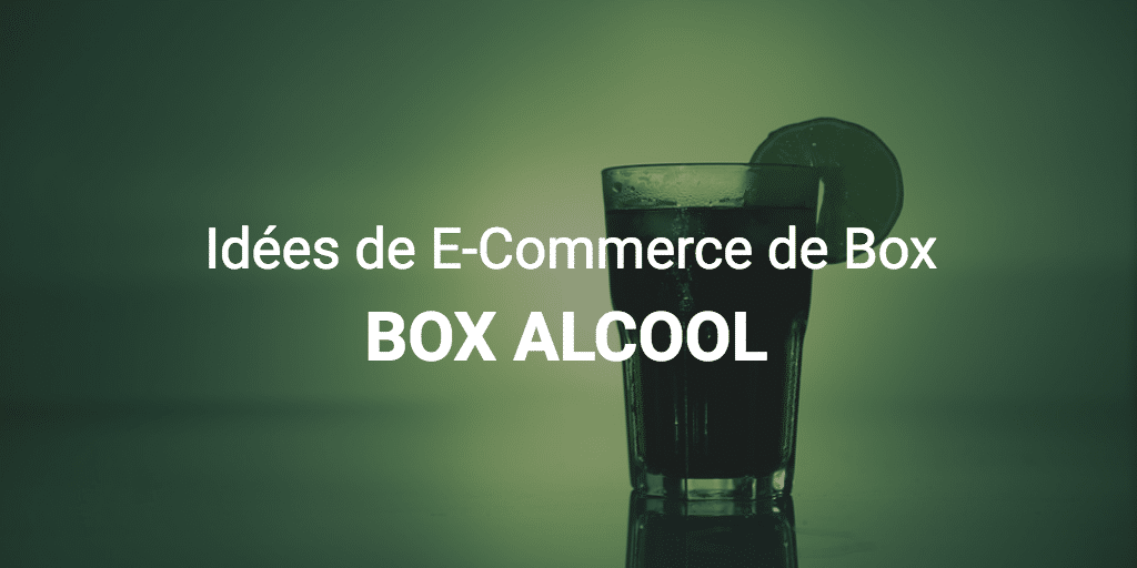 Idées de E-Commerce de Box : Les Box Alcool