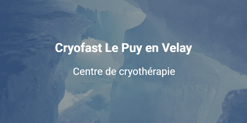 Cryofast Le Puy en Velay