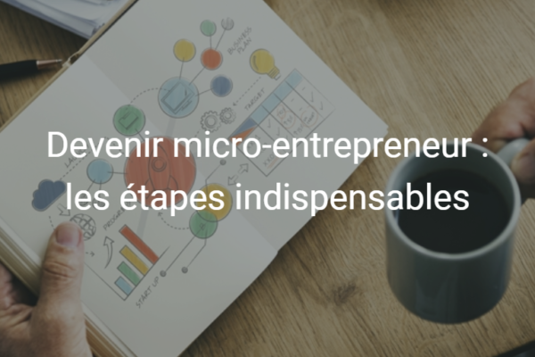 Les étapes pour devenir micro-entrepreneur